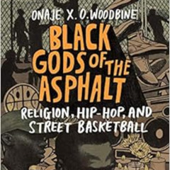 [ACCESS] KINDLE 📤 Black Gods of the Asphalt: Religion, Hip-Hop, and Street Basketbal