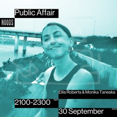 Public Affair 009: Monika Taneska with Ellis Roberts