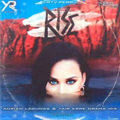 Katy Perry - Rise (Adrian Lagunas & Yair Erre Drama Mix) // FREE DOWNLOAD