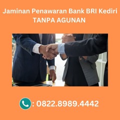 Jaminan Penawaran Bank BRI Kediri TANPA AGUNAN, WA 0822-8989-4442