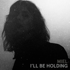 I'll Be Holding
