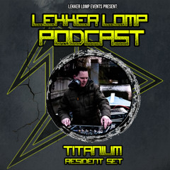 Lekker Lomp Resident Podcast - Titanium