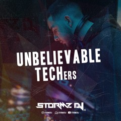 @STORMZDJ- Unbelievable TECHers | HOUSE | TECH HOUSE
