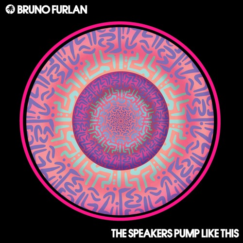 Bruno Furlan - The Speakers Pump Like This