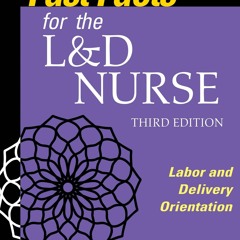 ❤[READ]❤ Fast Facts for the L&D Nurse: Labor and Delivery Orientation