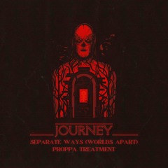 Journey - Separate Ways (World Apart) [Proppa Treatment]