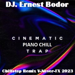 FL Cinematic Piano Chill Trap Chillstep Remix V-Never-FX 2023