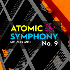 Atomic Symphony No. 9 | First Movement