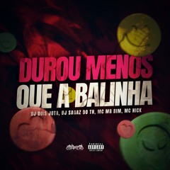 DUROU MENOS QUE A BALINHA ( DJs DOIS JOTA & SAGAZ DO TN )