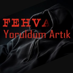 Yoruldum Artık