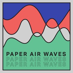 Paper Air Waves - April '24 feat. Germa Adan