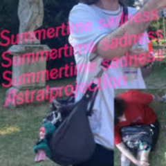 summertimee sadness, brain mush🧠   :p    prod. me ⋆｡°✩