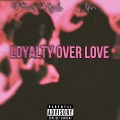Loyalty Over Love (Feat. Quis
