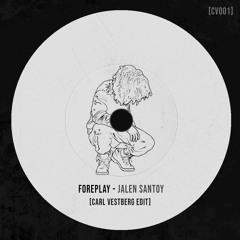Foreplay (Carl Vestberg Edit)
