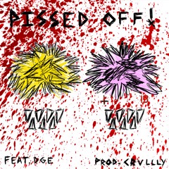 PISSED OFF! (FEAT. DGE) (PROD. CRVLLLY)