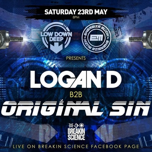 Logan D B2B Original Sin - Breakin Science, Low Down Deep & Lockdown DnB - May 2020