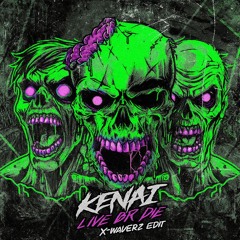 Kenai - Live Or Die (X-Waverz Kick Edit)