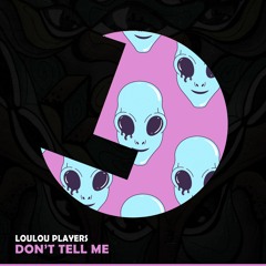 Loulou Players - Don't Tell Me - Loulou records (LLR300)(OUT NOW)