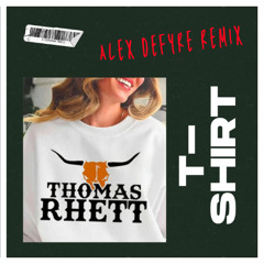 Thomas Rhett - T-Shirt (Alex Defyre Remix)