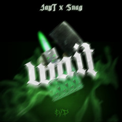 WAIT - JayT ft. Snagger