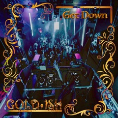 Gold•ish - Get Down (Free download)
