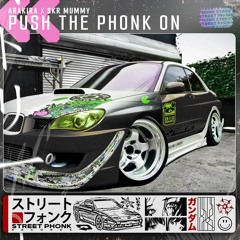 Arakira & SKR MUMMY - Push The Phonk On