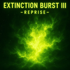 Extinction Burst III - reprise-