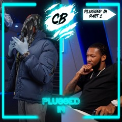 CB x Fumez The Engineer - Plugged In (Part 2)
