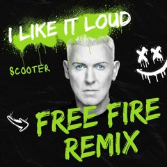Scooter - I Like It Loud (FREE FIRE HARDSTYLE REMIX)