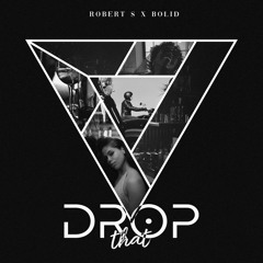 Robert S X BOLiD - Drop That (Original Mix)[CHERRY PEPPER MUSIC]