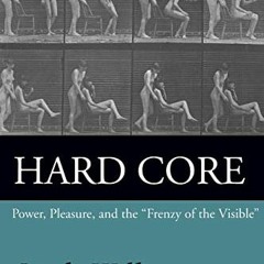 Get PDF EBOOK EPUB KINDLE Hard Core: Power, Pleasure, and the "Frenzy of the Visible"