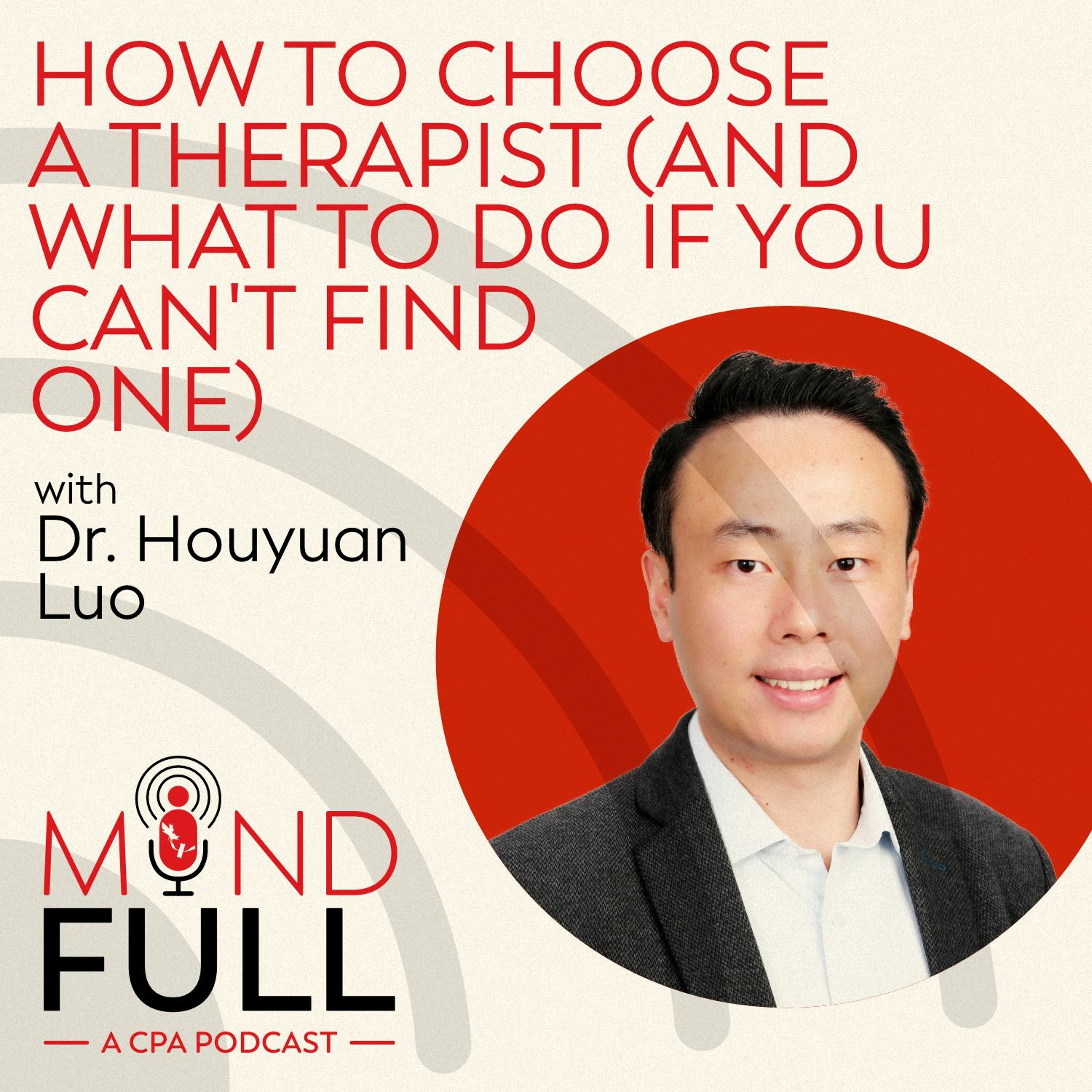 How To Choose A Therapist (and What To Do If You Can't Find One) With Dr. Houyuan Luo episode artwork