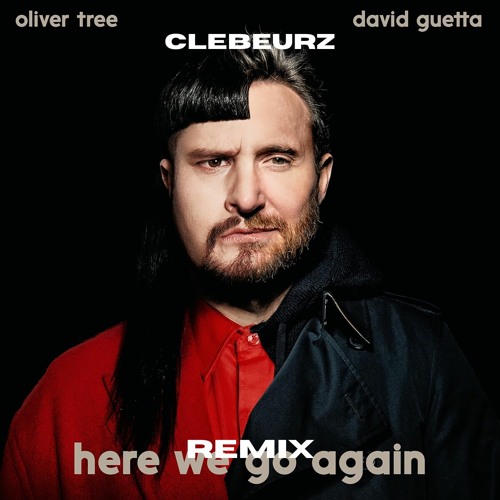Oliver Tree & David Guetta - Here We Go Again (Clebeurz Remix)