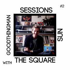 Goodthingman I The Square Sun Sessions #2