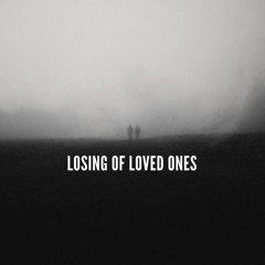 Losing Of loved Ones