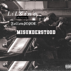 Lil Gino - Misunderstood Feat FollowJojoe