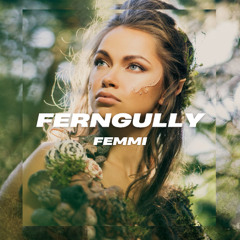 FEMMI - FERNGULLY