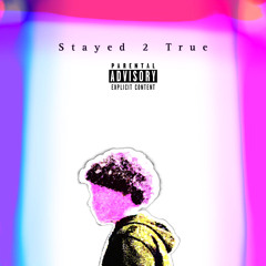 Stay True 2