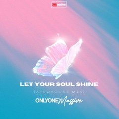 Let Your Soul Shine (Afrohouse Mix) - Onlyonemassive