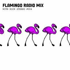 Rick Stereo - Flamingo Radio 004