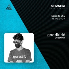Metanoia pres. goodkidd [Exclusive Guestmix]