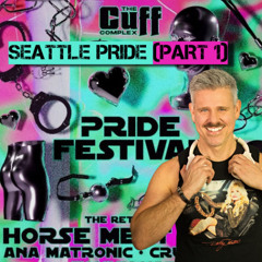 The Cuff Complex, Seattle Pride 2k25 | (Part 1)