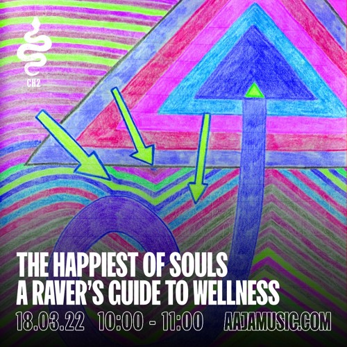 The Happiest of Souls : A Raver's Guide to Wellness w/ Ross Harper - Aaja Channel 2 - 18 03 22