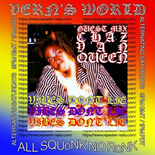 Vern's World on Repeater Radio | #27 Guest Mix by Chaz Van QueeN