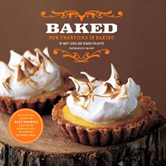 [View] KINDLE 🎯 Baked: New Frontiers in Baking by  Matt Lewis,Renato Poliafito,Marth