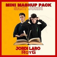 MINI MASHUP PACK SANT JORDI 🌹📚🐉 - Jordi Laro & RoyG