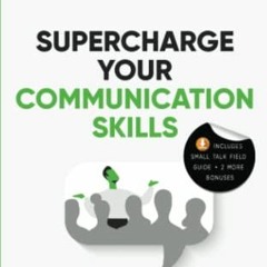 [Free] PDF 📙 Supercharge Your Communication Skills: Get Your Point Across, Be a Char