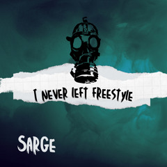 Sarge - Never Left Freestyle