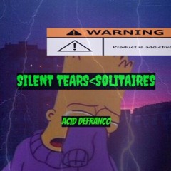 SILENT TEARS<SOLITAIRES[prod. Acid Thund3r]