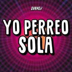 YO PERREO SOLA - DURA DJ